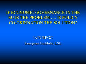 IF ECONOMIC GOVERNANCE IN THE CO-ORDINATION THE SOLUTION? IAIN BEGG