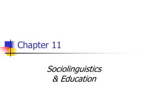 Chapter 11 Sociolinguistics &amp; Education