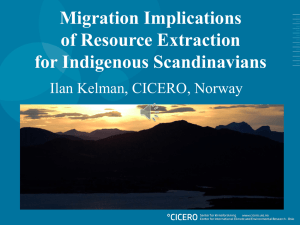 Migration Implications of Resource Extraction for Indigenous Scandinavians Ilan Kelman, CICERO, Norway