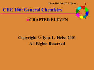 CHE 106: General Chemistry CHAPTER ELEVEN Copyright © Tyna L. Heise 2001