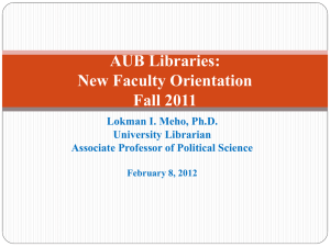 AUB Libraries: New Faculty Orientation Fall 2011 Lokman I. Meho, Ph.D.