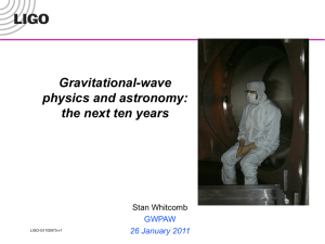 Gravitational-wave physics and astronomy: the next ten years Stan Whitcomb