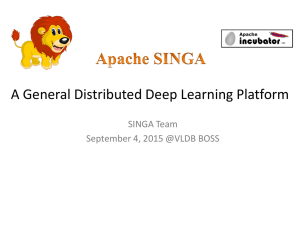 A General Distributed Deep Learning Platform SINGA Team
