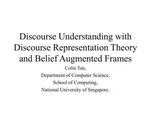 Discourse Understanding with Discourse Representation Theory and Belief Augmented Frames Colin Tan,