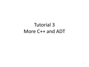 Tutorial 3 More C++ and ADT 1