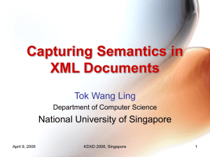 Capturing Semantics in XML Documents Tok Wang Ling National University of Singapore