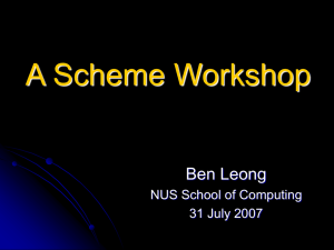 A Scheme Workshop Ben Leong NUS School of Computing 31 July 2007