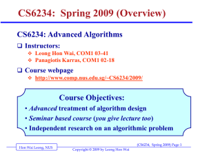 CS6234:  Spring 2009 (Overview) CS6234: Advanced Algorithms Course Objectives: Instructors: