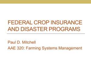 FEDERAL CROP INSURANCE AND DISASTER PROGRAMS Paul D. Mitchell