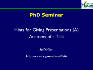 PhD Seminar Hints for Giving Presentations (A) Anatomy of a Talk Jeff Offutt