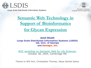 Semantic Web Technology in Support of  Bioinformatics for Glycan Expression Amit Sheth