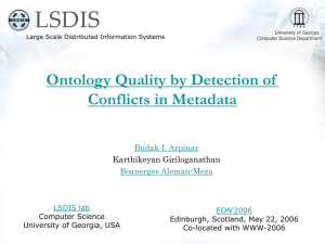 Ontology Quality by Detection of Conflicts in Metadata Budak I. Arpinar Boanerges Aleman-Meza