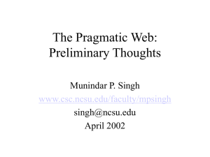 The Pragmatic Web: Preliminary Thoughts Munindar P. Singh