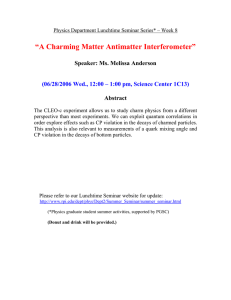 “A Charming Matter Antimatter Interferometer” Speaker: Ms. Melissa Anderson Abstract
