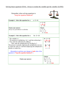 Solving linear equations-GOAL: Always to isolate the variable (get the... Remember when solving equations to