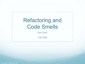 Refactoring and Code Smells Dan Fleck Fall 2009