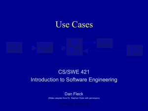 Use Cases CS/SWE 421 Introduction to Software Engineering Dan Fleck