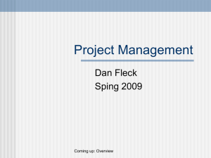 Project Management Dan Fleck Sping 2009 Coming up: Overview