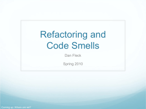 Refactoring and Code Smells Dan Fleck Spring 2010