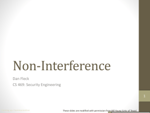 Non-Interference Dan Fleck CS 469: Security Engineering 1