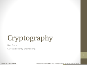 Cryptography Dan Fleck CS 469: Security Engineering 1