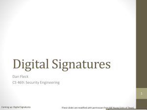 Digital Signatures Dan Fleck CS 469: Security Engineering 1