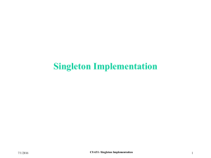 Singleton Implementation 7/1/2016 1 CS 631: Singleton Implementation
