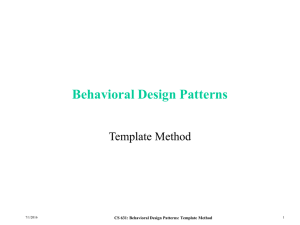 Behavioral Design Patterns Template Method CS 631: Behavioral Design Patterns: Template Method 7/1/2016