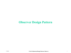 Observer Design Pattern CS 631: Behavioral Design Patterns: Observer 7/1/2016 1