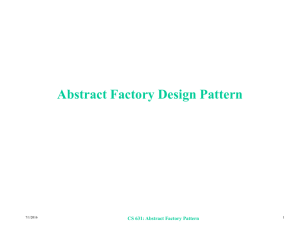 Abstract Factory Design Pattern CS 631: Abstract Factory Pattern 7/1/2016 1