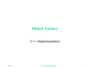 Object Factory C++ Implementation CS 631: Object Factory 7/1/2016