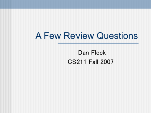 A Few Review Questions Dan Fleck CS211 Fall 2007