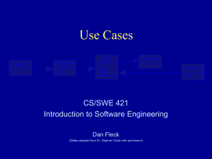 Use Cases CS/SWE 421 Introduction to Software Engineering Dan Fleck
