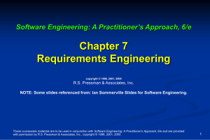 Chapter 7 Requirements Engineering Software Engineering: A Practitioner’s Approach, 6/e