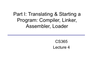 Part I: Translating &amp; Starting a Program: Compiler, Linker, Assembler, Loader CS365