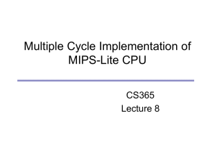 Multiple Cycle Implementation of MIPS-Lite CPU CS365 Lecture 8