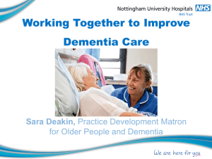 Working Together to Improve Dementia Care Sara Deakin, for Older People and Dementia