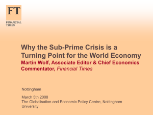 Martin Wolf , Associate Editor and Chief Economics Commentator, The Financial Times , 'Why the Subprime Crisis is a Turning Point for the World Economy'