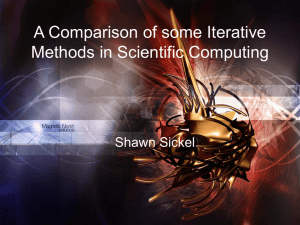 A Comparison of some Iterative Methods in Scientific Computing Shawn Sickel