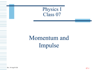 Momentum and Impulse Physics I Class 07