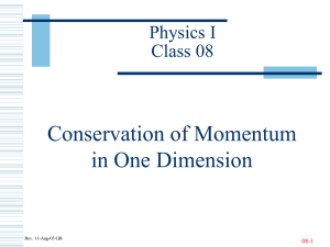 Conservation of Momentum in One Dimension Physics I Class 08