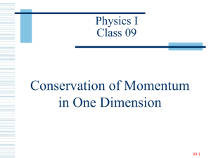 Conservation of Momentum in One Dimension Physics I Class 09
