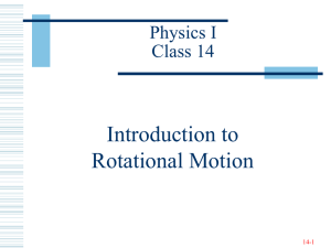Introduction to Rotational Motion Physics I Class 14