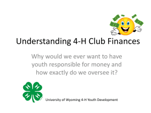 Understanding 4-H Club Finances Why would we ever want to have