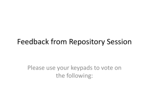 Feedback from Repository Session Please use your keypads to vote on