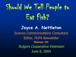 Should we tell people to eat fish, Joyce A. Nettleton, Science Communications Consultant, Editor, PUFA Newsletter