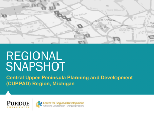 REGIONAL SNAPSHOT Central Upper Peninsula Planning and Development (CUPPAD) Region, Michigan