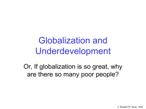 Globalization and Underdevelopment Or, If globalization is so great, why