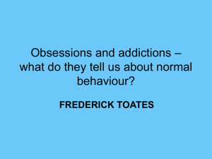 – Obsessions and addictions what do they tell us about normal behaviour?