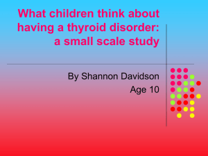 What children think about having a thyroid disorder , by Shannon Davidson aged 10